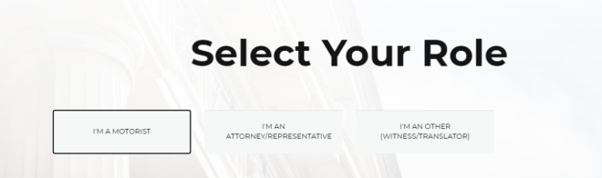 select your role - motorist, attorney/representative, or witness/translator